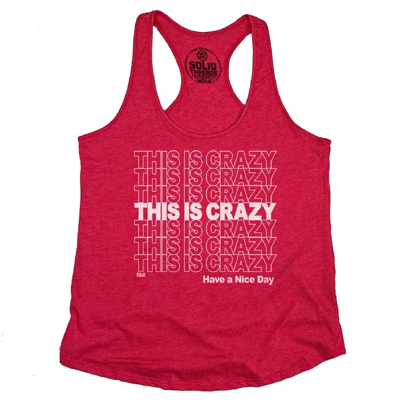 Women's This is Crazy, Have a Nice Day Tank Top